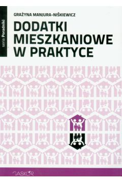 Dodatki mieszkaniowe w praktyce - Gra�yna Manjura-Ni�kiewicz