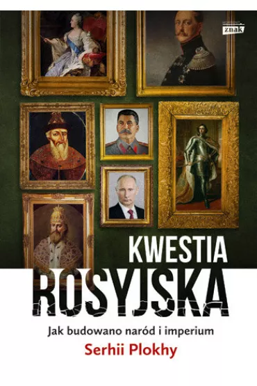 Kwestia rosyjska. Jak budowano nar�d i imperium - Serhii Plokhy