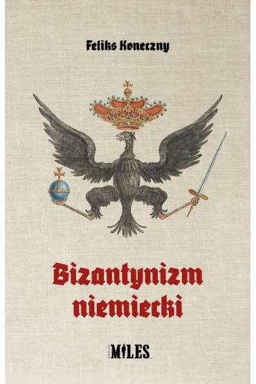 Bizantynizm niemiecki - Feliks Koneczny