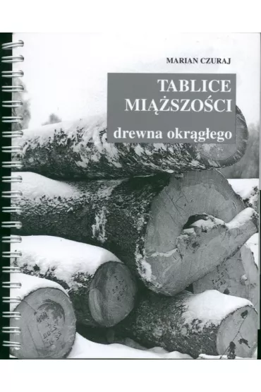 Tablice mi��szo�ci drewna okr�g�ego - Marian Czuraj