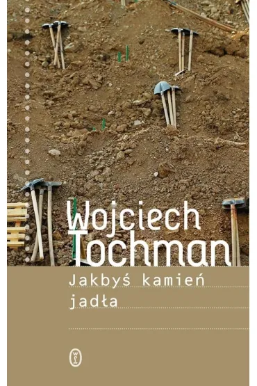 Jakby� kamie� jad�a - Wojciech Tochman