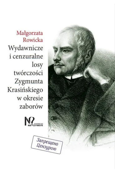 Wydawnicze i cenzuralne losy tw�rczo�ci Zygmunta Krasi�skiego w okresie zabor�w - Ma�gorzata Rowicka
