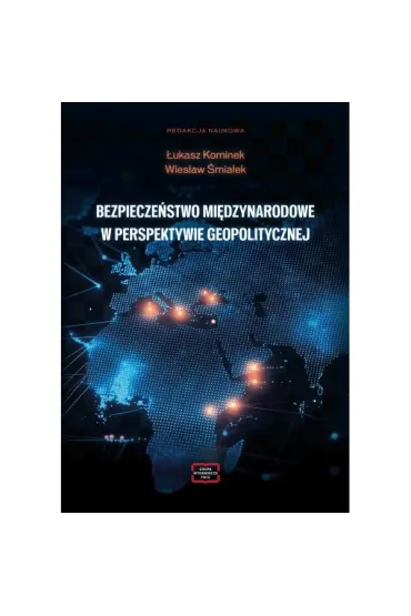 Bezpiecze�stwo mi�dzynarodowe w perspektywie... - Wies�aw �mia�ek, Red �ukasz  Kominek