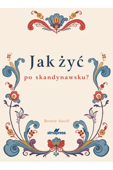 Jak �y� po skandynawsku - Bronte  Aurell