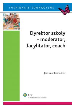 eBook Dyrektor szkoy - moderator, facylitator, coach pdf epub
