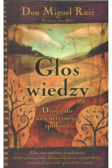 G�os wiedzy. Droga do wewn�trznego spokoju - Janet Mills, Miguel Ruiz