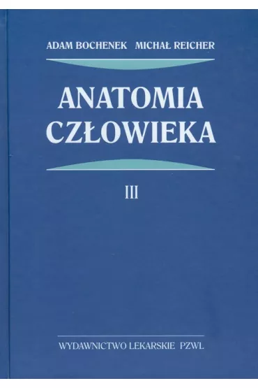 Anatomia cz�owieka. Tom 3 - Adam Bochenek, Micha� Reicher