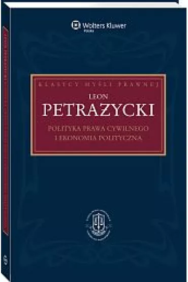 Polityka prawa cywilnego i ekonomia polityczna - Adam Bosiacki, Leon Petra�ycki