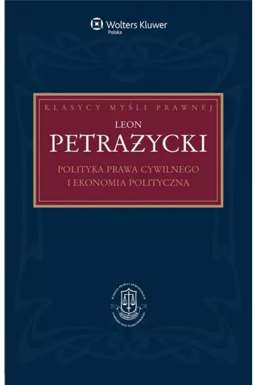 Polityka prawa cywilnego i ekonomia polityczna - Adam Bosiacki, Leon Petra�ycki