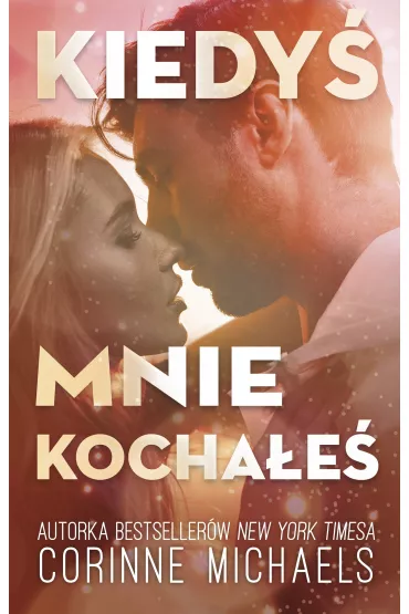 Kiedy� mnie kocha�e� - Corinne Michaels