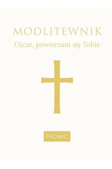 Modlitewnik Ojcze, powierzam si� Tobie- bia�y