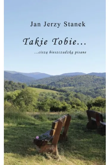 Takie Tobie... cisz� bieszczadzk� pisane - Jan Jerzy Stanek