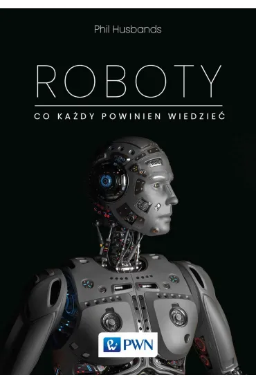 Roboty. Co ka�dy powinien wiedzie� - Phil  Husbands
