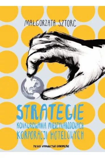 Strategie konkurowania miedzynarodowych korporacji - Ma�gorzata  Sztorc