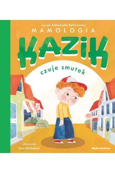 Kazik czuje smutek - Ewa Michalska, Aleksandra  Belta-Iwacz