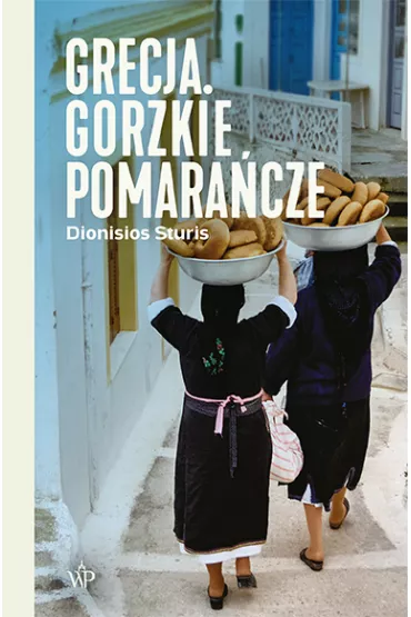 Grecja. Gorzkie pomaracze - Dionisios Sturis