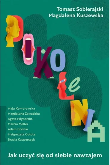Pokolenia. Jak uczy� si� od siebie nawzajem - Magdalena Kuszewska, Tomasz Sobierajski