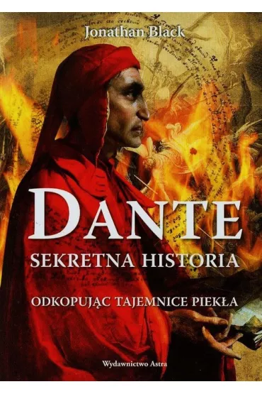 Dante sekretna historia odkopuj�c tajemnice piek�a - Jonathan Black