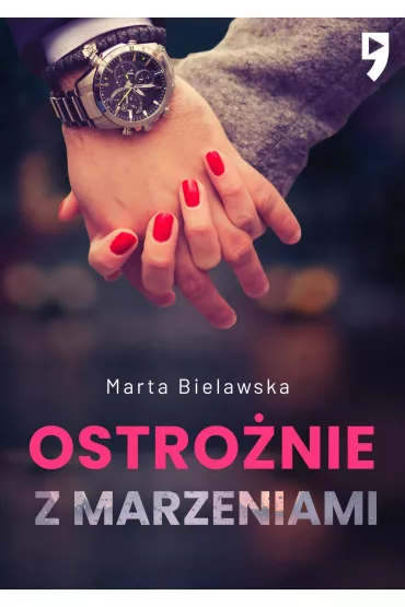 Ostro�nie z marzeniami. Dziesi�� lat temu. Tom 2 - Marta Bielawska