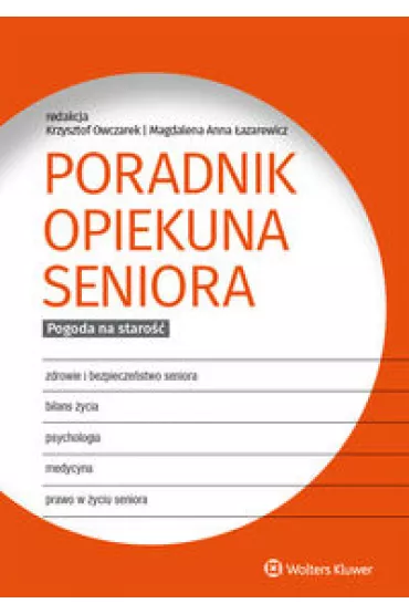 Poradnik opiekuna seniora. Pogoda na staro�� - Krzysztof Owczarek, Magdalena Anna �azarewicz