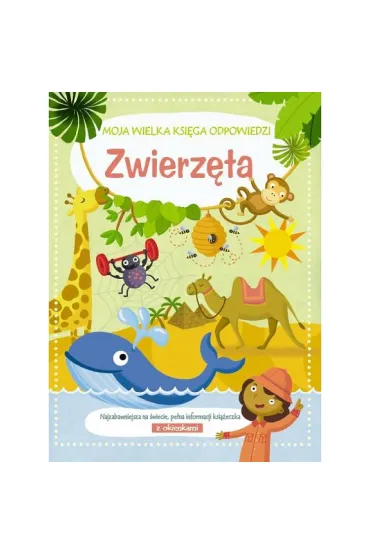 Zwierz�ta. Moja wielka ksi�ga odpowiedzi