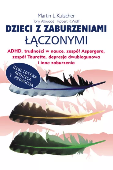 Dzieci z zaburzeniami ��czonymi - Tony Attwood, Martin L. Kutscher, Robert R. Wolff