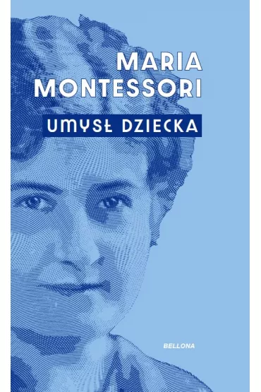 Umys� dziecka - Maria Montessori