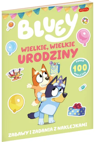 Bluey. Wielkie, wielkie urodziny. Zabawy i zadania z naklejkami
