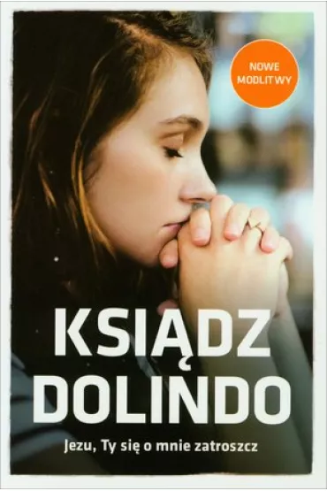 Ksi�dz Dolindo. Jezu Ty si� o mnie zatroszcz - Beata Legutko, Marta Wielek