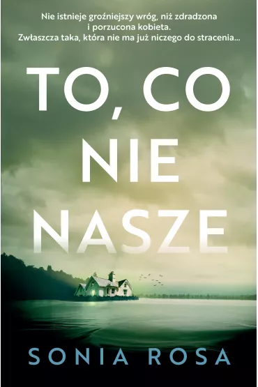 To, co nie nasze - Sonia Rosa