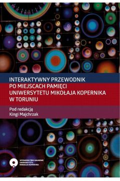 eBook Interaktywny przewodnik po miejscach pamici Uniwersytetu Mikoaja Kopernika w Toruniu pdf