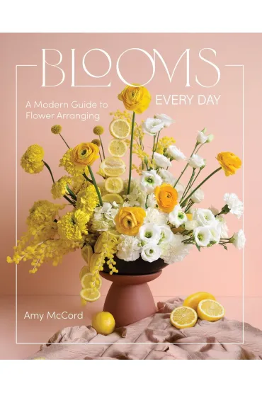 Blooms Every Day - Amy  McCord