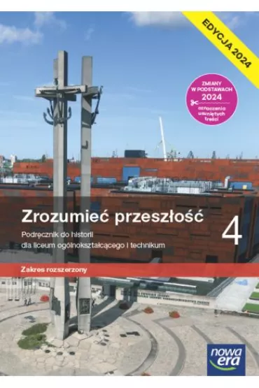 Zrozumie� przesz�o�� 4. Podr�cznik do historii dla liceum og�lnokszta�c�cego i technikum. Zakres rozszerzony. Edycja 2024 - Agnieszka Zieli�ska, Robert �niegocki