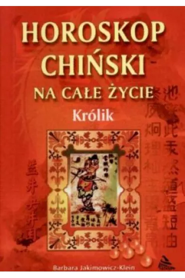 Horoskop chi�ski na ca�e �ycie. Kr�lik - Barbara Jakimowicz-Klein