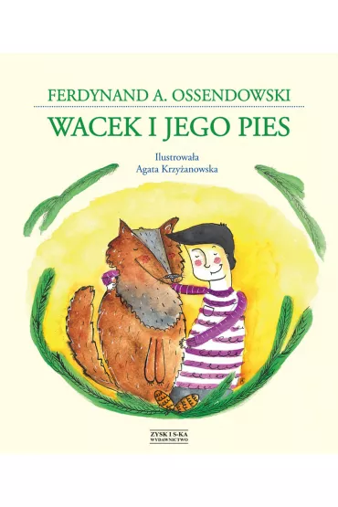 Wacek I Jego Pies Ossendowski Antoni Ferdynand - Antoni Ferdynand Ossendowski