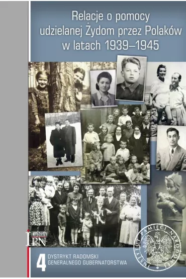 Relacje o pomocy udzielanej �ydom przez Polak�w w latach 1939-1945. Tom 4 - Sebastian Pi�tkowski