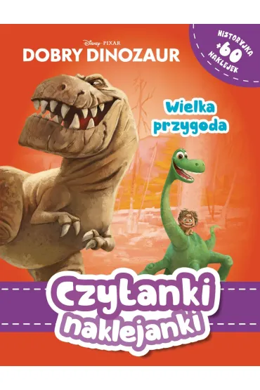 Czytanki naklejanki. Wielka przygoda. Disney Pixar Dobry dinozaur - Ilona  Siwak