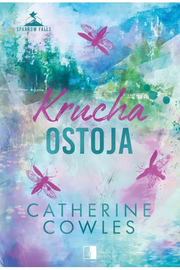 Krucha ostoja. Seria Sparrow Falls. Tom 1 - Catherine Cowles