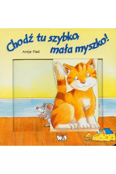 Chod� tu szybko, ma�a myszko! - Flad Antje