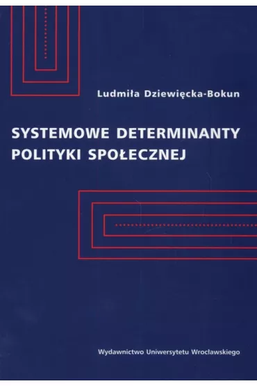 Systemowe determinanty polityki spo�ecznej - Ludmi�a Dziewi�cka-Bokun