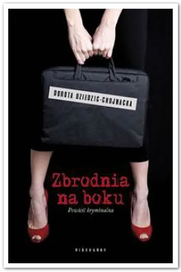 Zbrodnia na boku - Dorota Dziedzic-Chojnacka