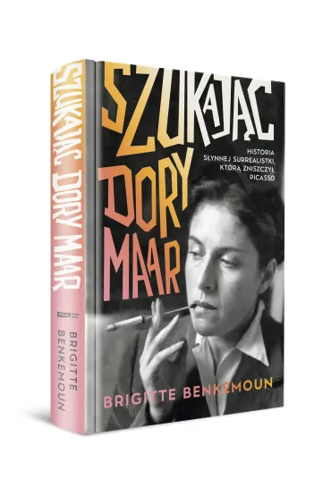 Szukaj�c Dory Maar. Historia s�ynnej surrealistki, kt�r� zniszczy� Picasso - Brigitte Benkemoun