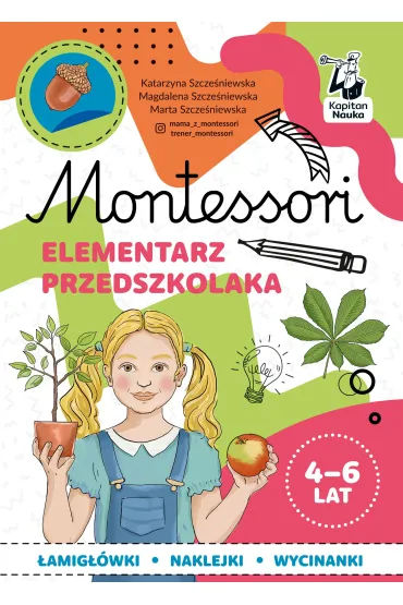 Montessori. Elementarz przedszkolaka - Katarzyna Szcze�niewska, Magdalena Szcze�niewska, Marta Szcze�niewska