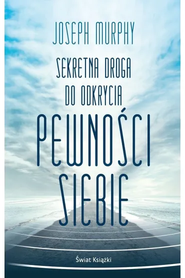 Sekretna droga do odkrycia pewno�ci siebie - Joseph Murphy