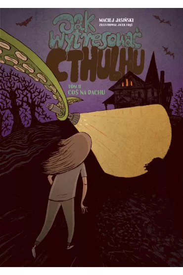 Co� na dachu. Jak wytresowa� Cthulhu. Tom 2 - Maciej Jasi�ski