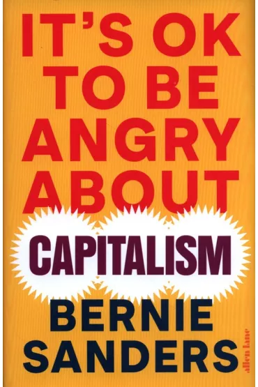 It`s OK To Be Angry About Capitalism - Bernie Sanders