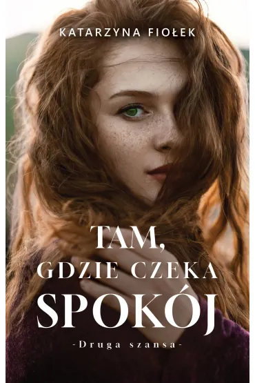 Tam, gdzie czeka spok�j - Katarzyna  Fio�ek
