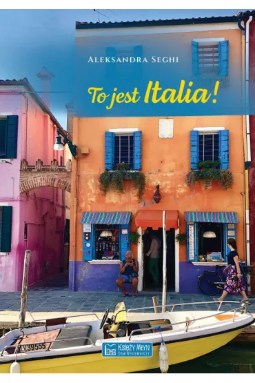 To jest Italia! - Aleksandra Seghi