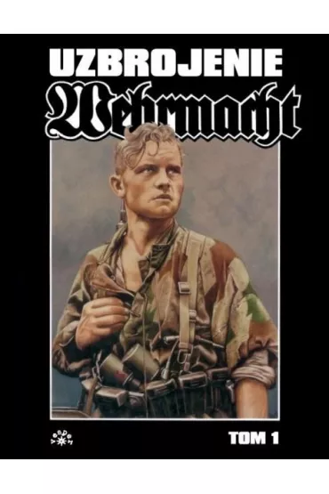 Wehrmacht. Tom 1. Uzbrojenie