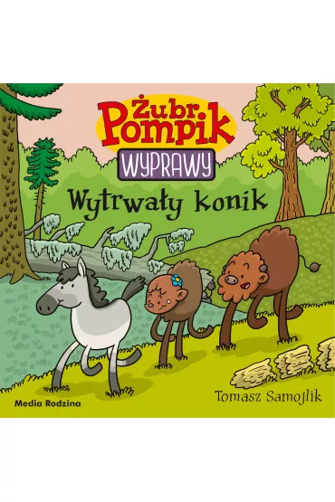 Wytrwa�y konik. �ubr Pompik. Wyprawy. Tom 20 - Tomasz Samojlik